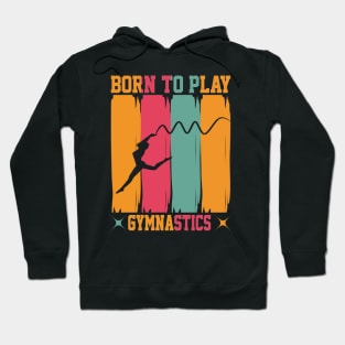 Born to play gymnastics Hoodie